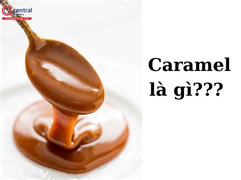 Caramel là một chất tạo màu được sử dụng rất nhiều trong dược phẩm