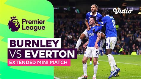 Burnley vs Everton - Extended Mini Match | Premier League 23/24 | Vidio