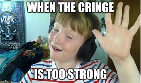 cringe Memes & GIFs - Imgflip