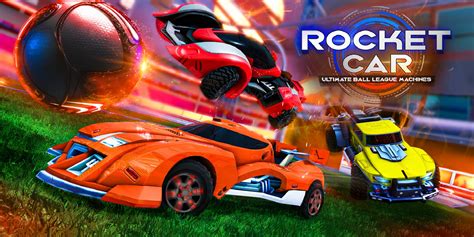 Rocket Car : Ultimate Ball League Machines | Jeux à télécharger sur ...