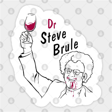 Dr Steve Brule - Wine - Dr Steve Brule - Sticker | TeePublic