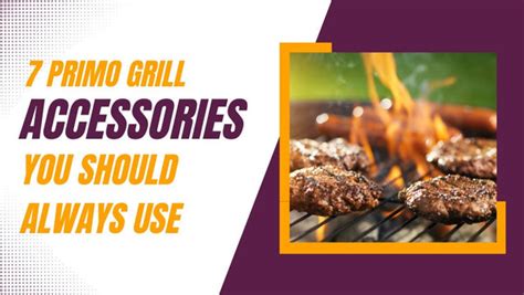 7 Primo Grill Accessories You Should Always Use – North Woods Grills