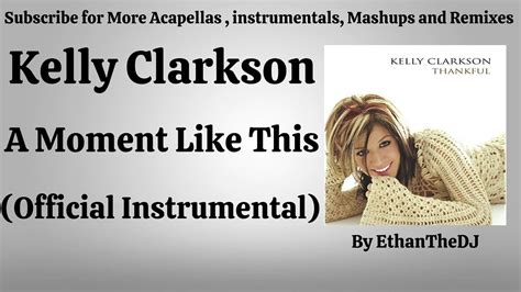 Kelly Clarkson - A moment Like This (Official Instrumental) - YouTube