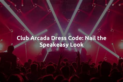 Club Arcada Dress Code: Nail the Speakeasy Look