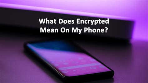 What Does Encrypted Mean On My Phone? - AskCyberSecurity.com