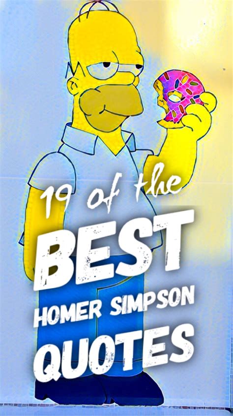 Homer Simpson; Best Homer Simpson Quotes; Homer Simpson Quotes Archives ...