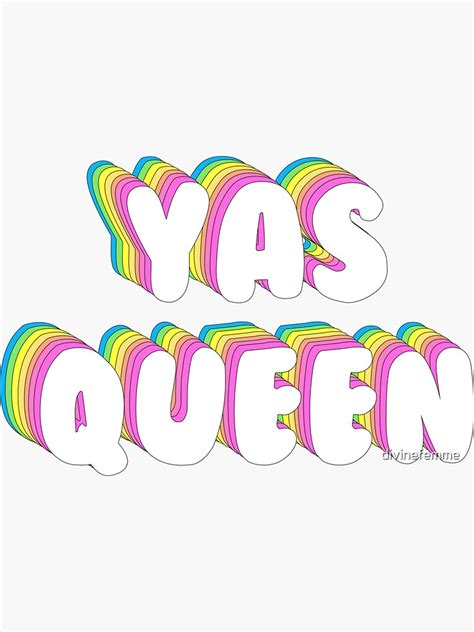 "YAS QUEEN " Sticker for Sale by divinefemme | Redbubble