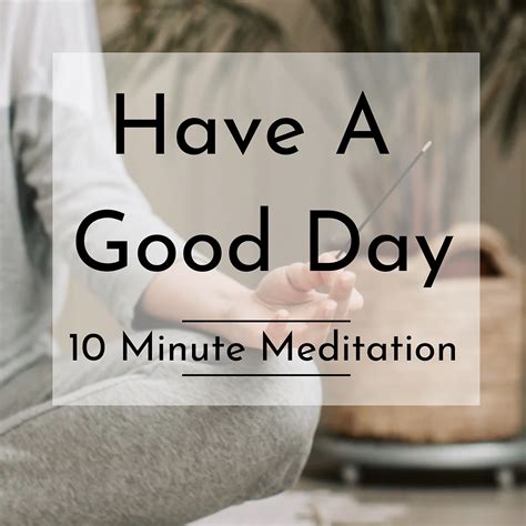 10 Minute Meditation | Have a Good Day