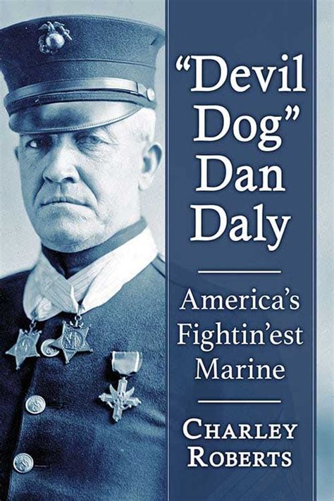 Dan Daly WWI Medal of Honor Marine's Legend Lives on - The War Horse