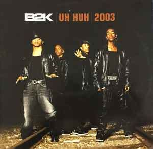 B2K – Uh Huh- 2003 (2003, Demonstration, Vinyl) - Discogs