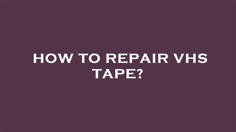 How to repair vhs tape? - YouTube