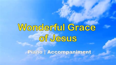 Wonderful Grace of Jesus Piano Accompaniment With Lyrics - YouTube