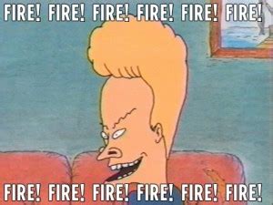 Beavis Fire Quotes. QuotesGram