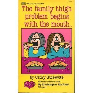 The Family Thigh Problem Begins With the Mouth by Cathy Guisewite ...