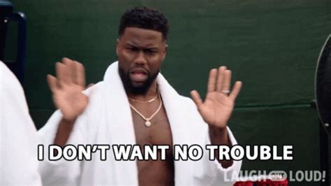 I Dont Want No Trouble Kevin Hart GIF - I Dont Want No Trouble Kevin ...