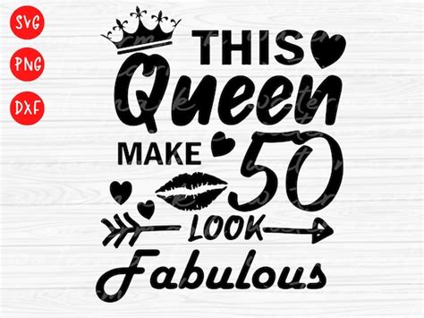 This Queen Makes 50 Look Fabulous Svg 50 and Fabulous Svg 50 | Etsy