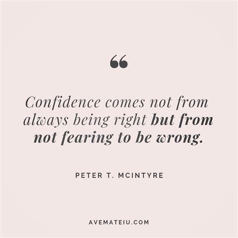 Confidence comes not from always being right but from not fearing to be ...