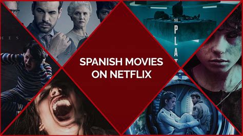 40 Spanish Movies on Netflix To Celebrate A Different Culture