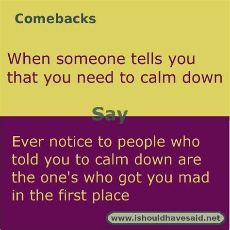 Clever comebacks when someone makes you mad and then tells you to calm ...