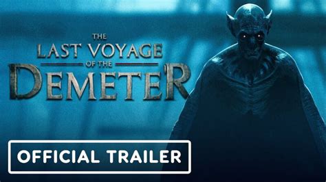 Trailer for The Last Voyage of the Demeter - Gadget Advisor