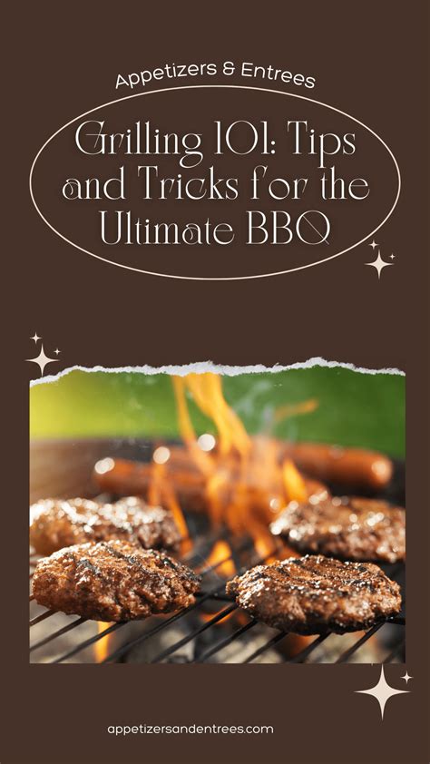 Grilling 101: Tips and Tricks for the Ultimate BBQ - Appetizers & Entrees