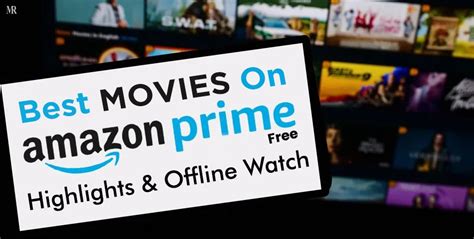 5 Best Movies on Amazon Prime Free (2023): Highlights & Offline Watch