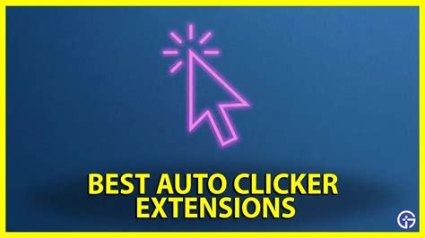 Best Auto Clicker Extensions For Chrome & More Browsers 2023