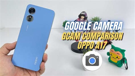 Google Camera Go for Oppo A17: Test Full Camera Features - GSM FULL INFO