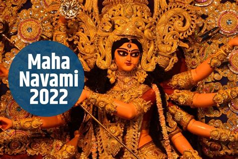 Maha Navami 2022 Significance Date Puja Timings And Rituals of The ...