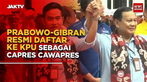 Prabowo-Gibran Resmi Daftar Ke KPU Sebagai Capres Cawapres - jaktv ...