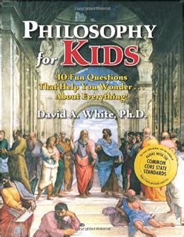 Amazon.com: Philosophy for Kids: 40 Fun Questions That Help You Wonder ...