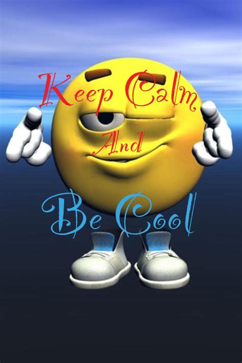 Keep calm and be cool Quotes About Everything, Keep Calm Quotes ...