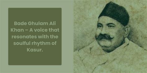 Bade Ghulam Ali Khan: The Voice of Kasur