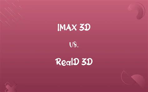 IMAX 3D vs. RealD 3D: Know the Difference