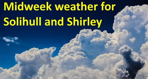 WEATHER - What will it be like in Solihull and Shirley for the rest of ...