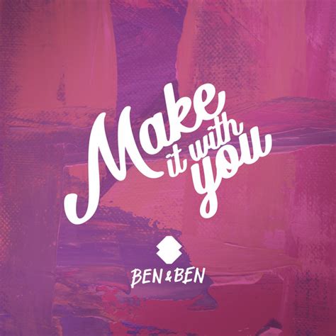 BPM and key for Make It With You by Ben&Ben | Tempo for Make It With ...