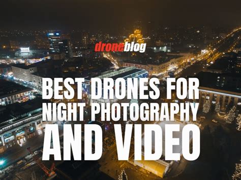 Best Drones for Night Time Use (Photography & Video) - Droneblog