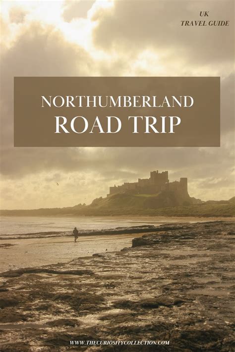 The Northumberland 250 Road Trip, UK — THE CURIOSITY COLLECTION