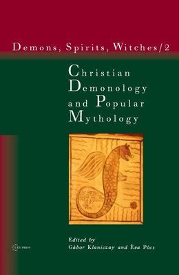 Christian Demonology and Popular Mythology by Gabor Klaniczay, Eva Pocs ...