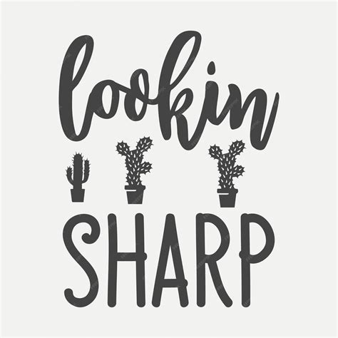 Premium Vector | Lookin sharp typography quotes tshirt design