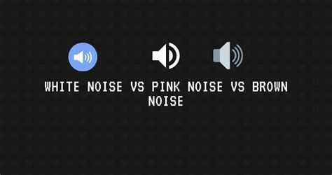 White Noise Vs Pink Noise Vs Brown Noise- All You Need To Know