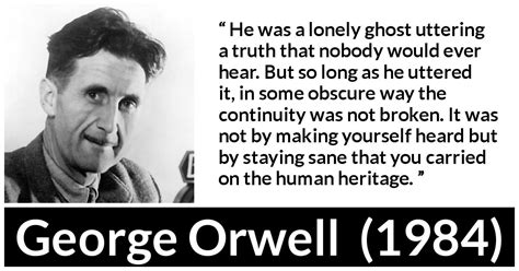 George Orwell: “He was a lonely ghost uttering a truth that...”