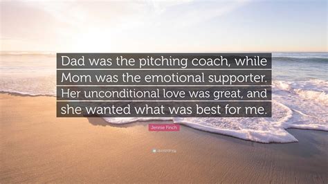 Jennie Finch Quote: “Dad was the pitching coach, while Mom was the ...