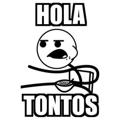 Meme Cereal Guy - hola Tontos - 3011825