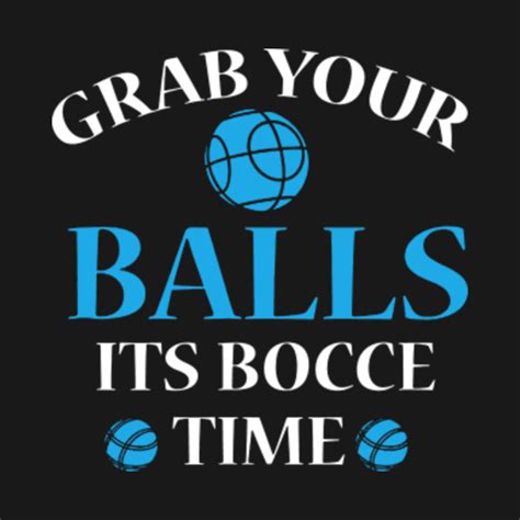 Grab Your Balls Funny Bocce Ball Matching Team Illustrated T-Shirt ...