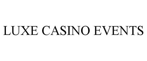 LUXE CASINO EVENTS - Luxe Casino Events LLC Trademark Registration