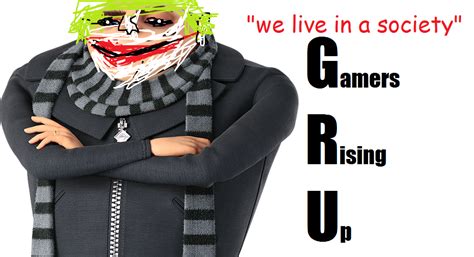 gru rises up | Gamer Joker / Gamers Rise Up / We Live in a Society ...