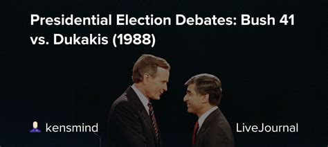 Presidential Election Debates: Bush 41 vs. Dukakis (1988 ...