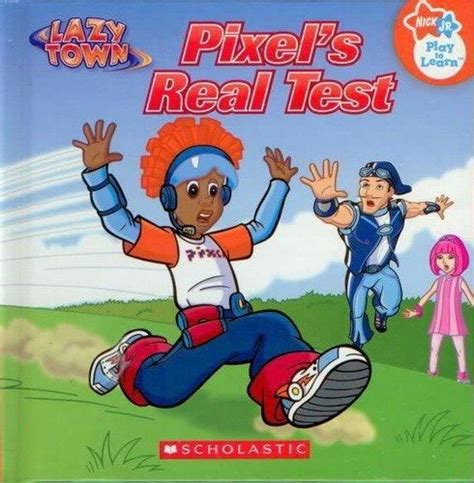 Pixel's Real Test (Nick Jr., Play-to-Learn, Lazy Town)