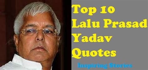 Top 10 Lalu Prasad Yadav Quotes and Comedian Sayings